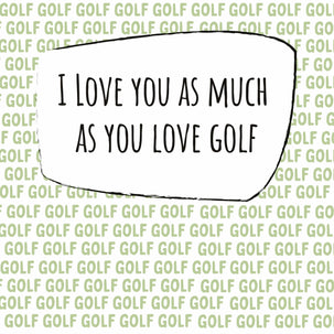 I Love You As Much As Golf Card