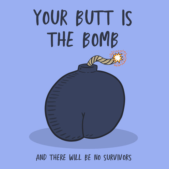 Your Butt Is The Bomb Card