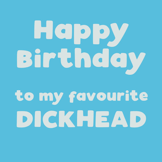 Happy Birthday To My Favourite D**khead Card
