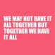 We May Not Have It All Together Card