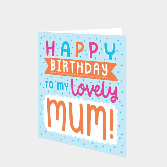 Happy Birthday To My Lovely Mum Card