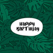 Happy Birthday Green Tropical Leaves