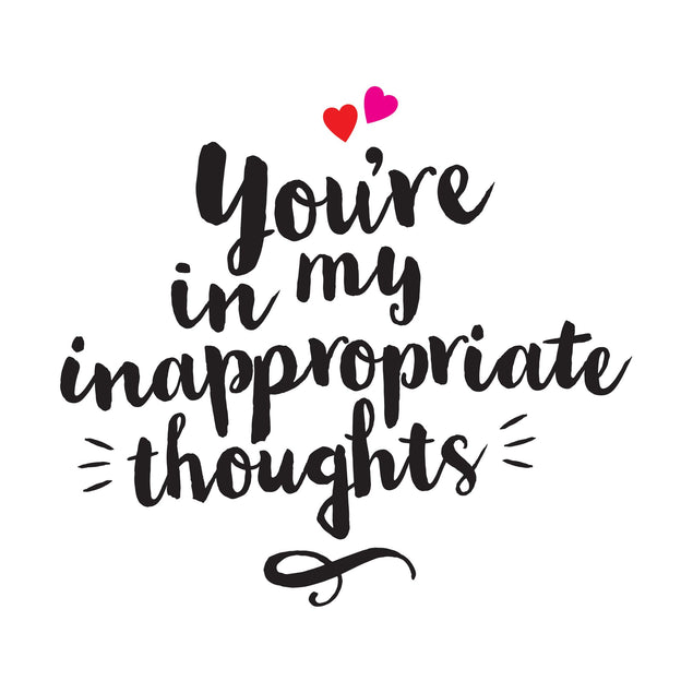 You're In My Inappropriate Thoughts Card