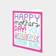 Happy Mother's Day You Wonderful Human Being Card