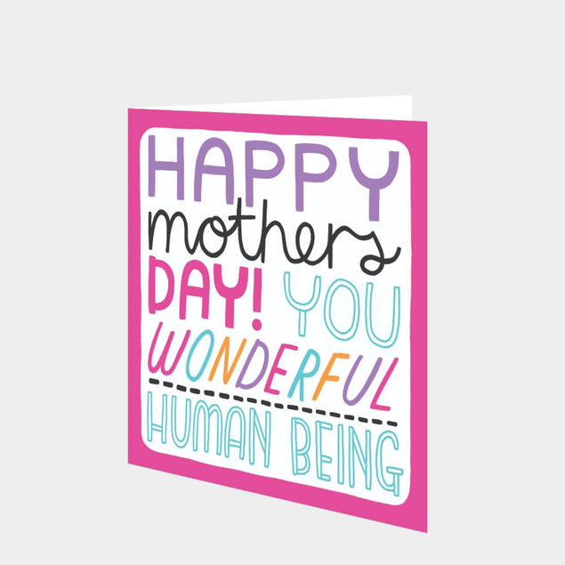 Happy Mother's Day You Wonderful Human Being Card
