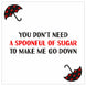 You Don't Need A Spoonful Of Sugar To Make Me Go Down Card