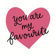 You Are My Favourite Card