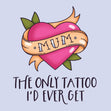 The Only Tattoo I'd Ever Get Mum Card