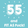 55 and Fit as F**k Card