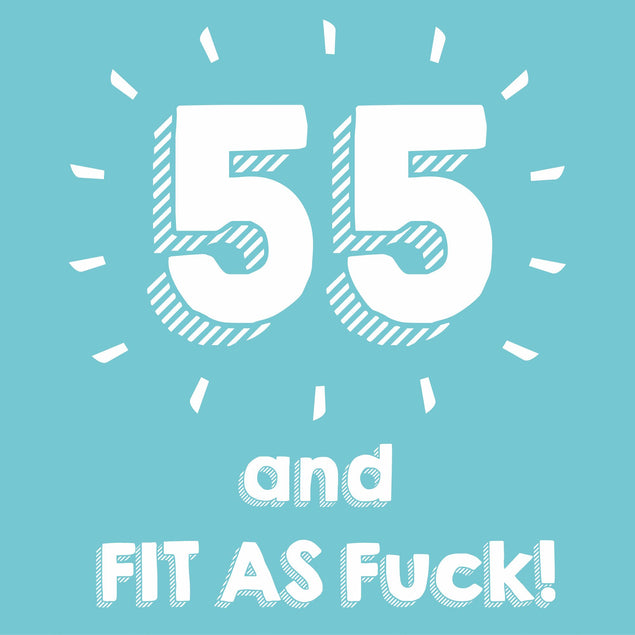 55 and Fit as F**k Card