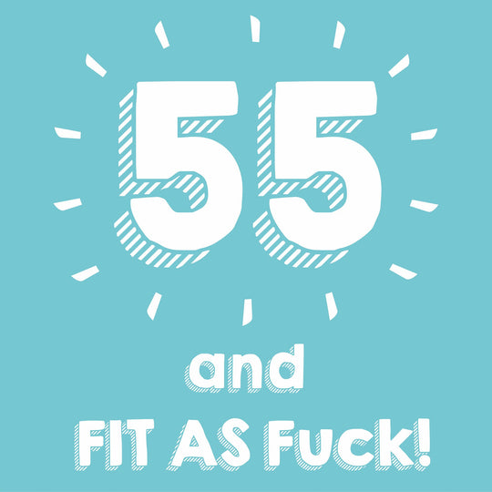 55 and Fit as F**k Card