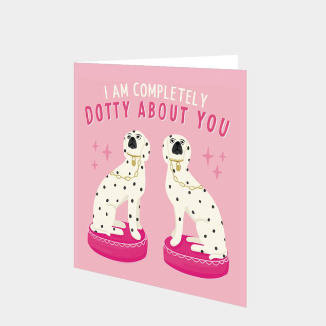 I Am Completely Dotty About You Card