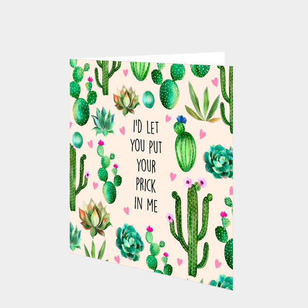 I'd Let You Put Your Prick In Me Card