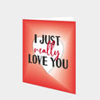 I Just Really Love You Card