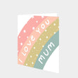 I Love You Mum Card