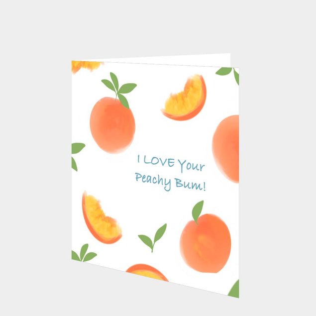 I Love Your Peachy Bum Card