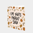 I'm Nuts About You Card