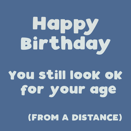 You Still Look OK For Your Age - Blue Card