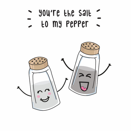 You're The Salt To My Pepper Card