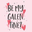 Be My Galentine? Card