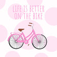 Life Is Better On The Bike Pink Card