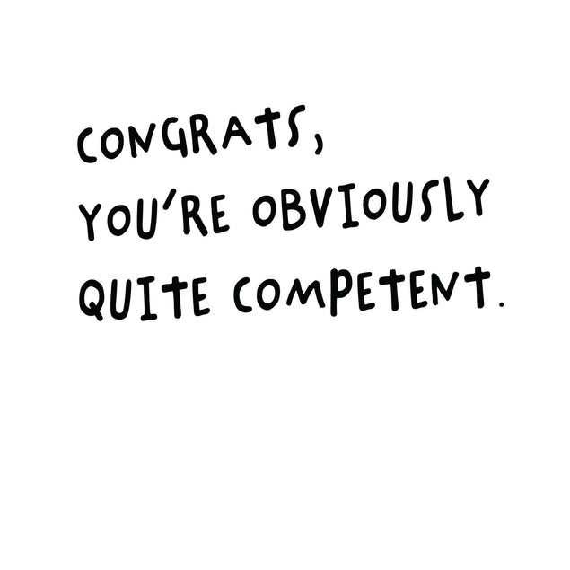 Congrats, You're Obviously Quite Competent Card