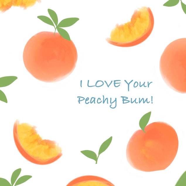 I Love Your Peachy Bum Card