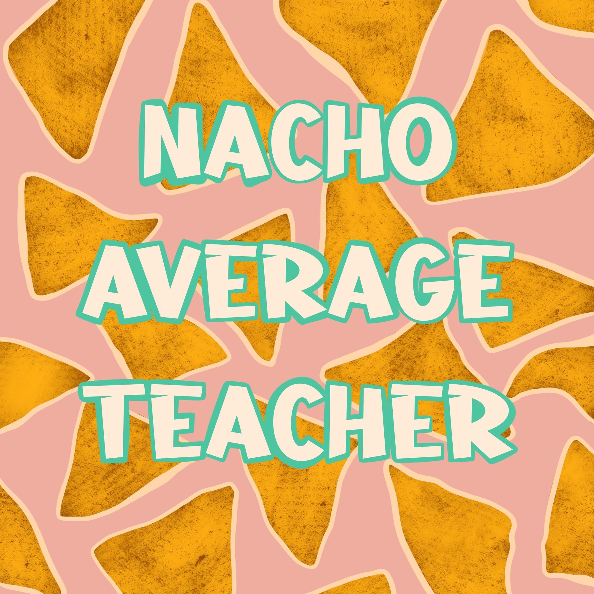 Nacho Average Teacher Card Boomf