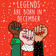 LEGENDS ARE BORN IN DECEMBER - 1