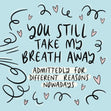 You Take My Breath Away Card