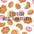 Love You More Than Pastries Card
