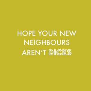 Hope Your New Neighbours Aren't Dicks Card