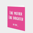 Like Mother Like Daughter Card