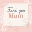 Thank You Mum White Flowers Card