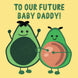 To Our Future Baby Daddy Avocado Card