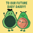To Our Future Baby Daddy Avocado Card