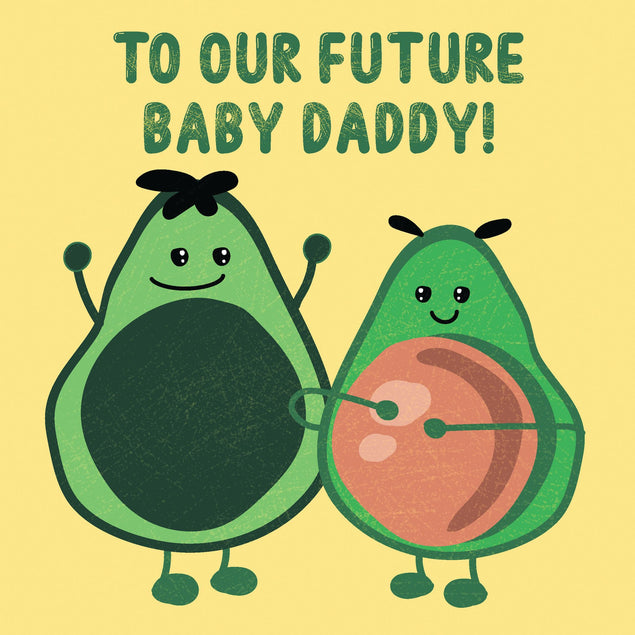To Our Future Baby Daddy Avocado Card