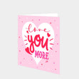 Love You More Card
