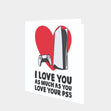 Love You As Much As Your PS5 Card