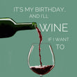 I'll Wine If I Want To Birthday Card