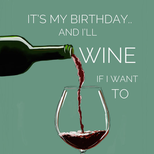 I'll Wine If I Want To Birthday Card