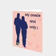 My Onesie And Only! Card