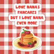 Love Nana's Pancakes Card