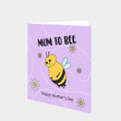 Mum To Bee Card