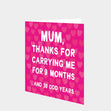 Mum, Thanks For Carrying Me For 9 Months And 30 Odd Years Card