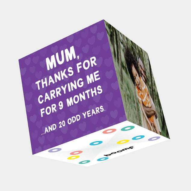 Mum, Thanks For Carrying Me For 9 Months And 20 Odd Years Bomb 3D Cube Card
