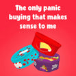 The Only Panic Buying that makes sense to me Card