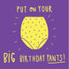 Put on your Big Birthday Pants Card