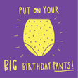 Put on your Big Birthday Pants Card