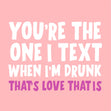 You're The One I Text Card